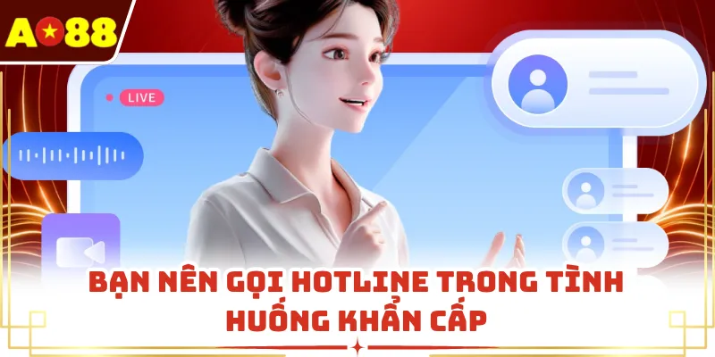 Bạn nên gọi hotline trong tình huống khẩn cấp