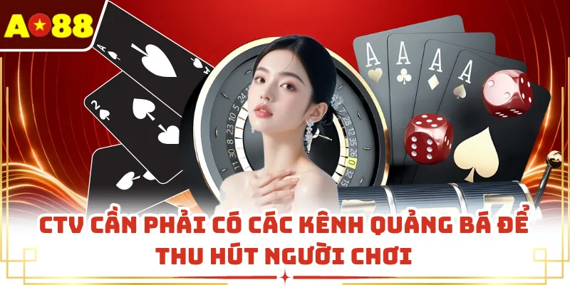 CTV cần phải có các kênh quảng bá để thu hút người chơi