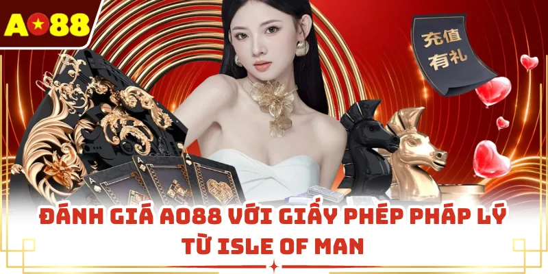 Đánh giá AO88 với giấy phép pháp lý từ Isle of Man