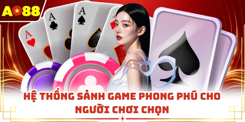 Hệ thống sảnh game phong phú cho người chơi chọn