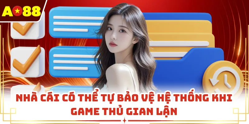 Nhà cái có thể tự bảo vệ hệ thống khi game thủ gian lận