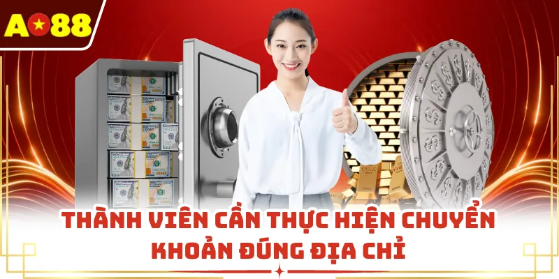 Thành viên cần thực hiện chuyển khoản đúng địa chỉ