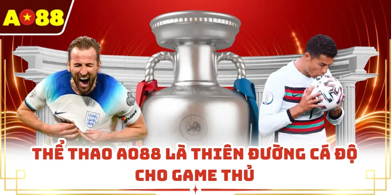 Thể thao AO88 là thiên đường cá độ cho game thủ