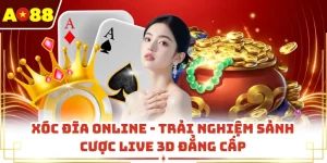 Xóc Đĩa Online - Trải Nghiệm Sảnh Cược Live 3D Đẳng Cấp